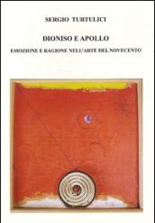 Dioniso e Apollo. Emozioni e ragione nell'arte del Novecento