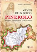 Genesi di un borgo. Pinerolo. Nascita e sviluppo della città nei secoli