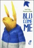 Blu come me. Ediz. illustrata