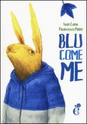 Blu come me. Ediz. illustrata