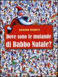 Dove sono le mutande di Babbo Natale? Ediz. illustrata