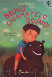 Bruno, chiamatelo Bruno!