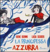 La principessa Azzurra. Ediz. illustrata