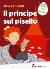 Il principe sul pisello. Ediz. a colori