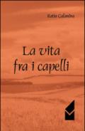 La vita fra i capelli