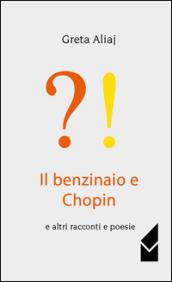 Il benzinaio e Chopin e altri racconti e poesie