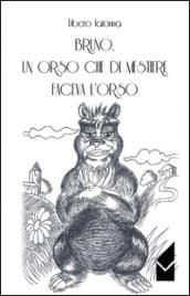 Bruno, un orso che di mestiere faceva l'orso