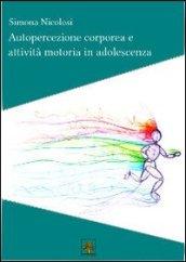 Autopercezione corporea e attività motoria in adolescenza