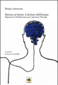 Ritorno al futuro. Il destino dell'Europa. Ripensare il Mediterraneo per ripensare l'Europa