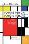 Votare per chi votare perché. Manuale pre-elettorale del politicans occidentalis italicus