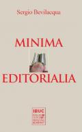 Minima editorialia. 100 meditazioni della vita offesa di lingua, letteratura ed editoria italiana