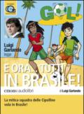 E ora. tutti in Brasile! Letto da Luigi Garlando. Audiolibro. CD Audio formato MP3