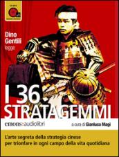 I 36 stratagemmi letto da Dino Gentili. Audiolibro. CD Audio formato MP3