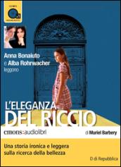 L'eleganza del riccio letto da Anna Bonaiuto e Alba Rohrwacher. Audiolibro. CD Audio formato MP3