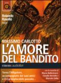 L'amore del bandito letto da Rolando Ravello. Audiolibro. CD Audio formato MP3