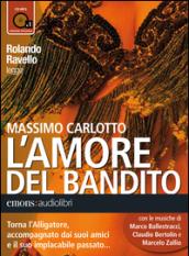L'amore del bandito letto da Rolando Ravello. Audiolibro. CD Audio formato MP3