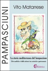 Pampasciuni. La storia mediterranea del lampascione. Erbe mediche e bulbi salutari tra curiosità e gastronomia