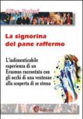 La signorina del pane raffermo. L'indimenticabile esperienza di un Erasmus raccontata con gli occhi di una ventenne alla scoperta di se stessa