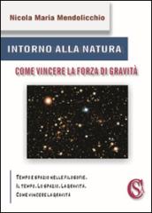 Intorno alla natura. Come vincere la forza di gravità