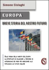 Europa. Breve storia del nostro futuro