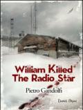 Willilam killed the radio star