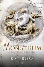 Monstrum. Il quarto talismano. Vol. 3