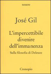 L'impercettibile divenire dell'immanenza. Sulla filosofia di Deleuze