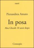 In posa. Abu Ghraib 10 anni dopo
