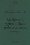 Machiavelli, ragion di stato, polizia cristiana. Genealogie: 1