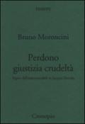 Perdono giustizia crudeltà. Figure dell'indecostruibile in Jacques Derrida