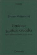 Perdono giustizia crudeltà. Figure dell'indecostruibile in Jacques Derrida