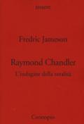 Raymond Chandler. L'indagine della totalità