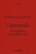 L' amentale. Arte, danza e ultrafilosofia