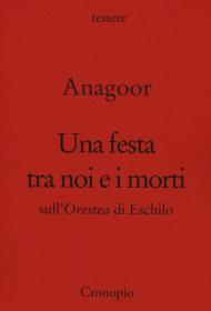 Una festa tra noi e i morti. Sull'Orestea di Eschilo