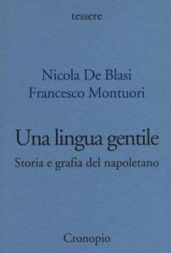 Una lingua gentile. Storia e grafia del napoletano