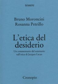 L' etica del desiderio. Un commentario del seminario sull'etica di Jacques Lacan. Nuova ediz.