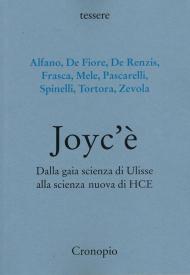 Joyc’è. Dalla gaia scienza di Ulisse alla scienza nuova di HCE