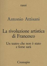 La rivoluzione artistica di Francesco. Per un teatro che non è stato e forse sarà