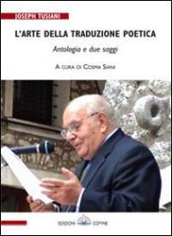 L' arte della traduzione poetica. Due saggi e un'antologia. Ediz. multilingue