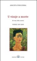 Vizzje a morte-Il vizio della morte. Poesie 1997-2009 (U)