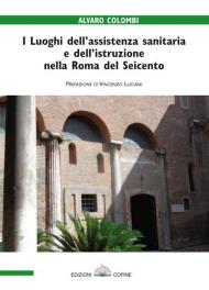 I luoghi dell'assistenza sanitaria e dell'istruzione nella Roma del Seicento