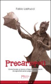 Precariopoli. Come trovare un lavoro a Napoli mentre cerchi di svignartela senza pagare il conto