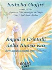 Angeli e cristalli della Nuova Era. Armonizzazioni quotidiane