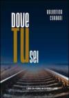 Dove tu sei. Poesie