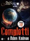 Complotti. Con DVD