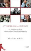 La vertigine dello sguardo. La fotografia nel cinema, tra narrazione e filosofia dell'immagine