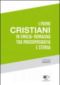 I primi cristiani in Emilia-Romagna tra prosopografia e storia