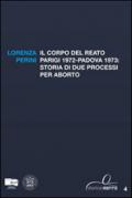 Il corpo del reato. Parigi 1972-Padova 1973. Storia di due processi per aborto