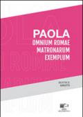 Paola. Omium Romae matronarum exemplum