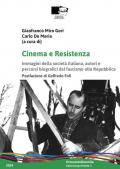 Cinema e Resistenza. Immagini della società italiana, autori e percorsi biografici dal fascismo alla Repubblica